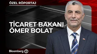Exclusive Interview - Minister of Trade Ömer Bolat | September 4, 2026