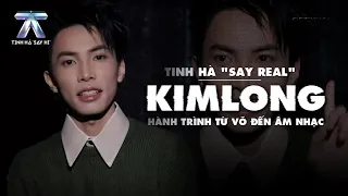 TINH HÀ “SAY REAL”: KIMLONG - Hành Trình Từ Võ Thuật đến Âm Nhạc | Tinh Hà Say Hi