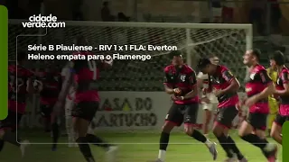 Piauiense Série B - RIV 1-1 FLA: Everton Heleno equalizes for Flamengo