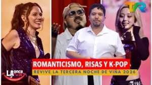 ROMANTICISMO, RISAS Y K-POP, REVIVE LA TERCERA NOCHE DE VIÑA 2026 | LA ONCE EN EL 14