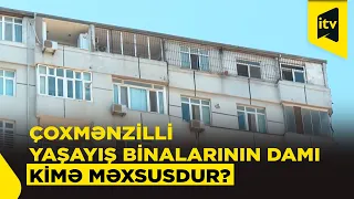 Çoxmənzilli binanın damı sakinlərindir, yoxsa başqasının?
