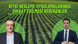 BİTKİ BESLEME UYGULAMALARINDA DİKKAT EDİLMESİ GEREKENLER I BORLA GELEN VERİM