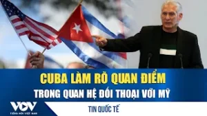 Chủ tịch Cuba vạch lằn ranh đỏ sau tuyên bố của Tổng thống Mỹ | VOV