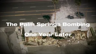 One Year Later: First Responders Recall Palm Springs Bombing