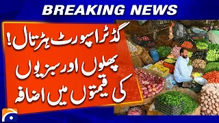 Goods Transport Strike Drives Up Fruit and Vegetable Prices | Geo News