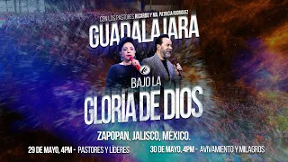 Guadalajara under the glory of God | Zapopan, Jalisco - Mexico 🇲🇽 May 29 and 30, 4 p.m.