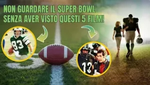 NON GUARDARE IL SUPER BOWL SENZA AVER VISTO QUESTI 5 FILM!