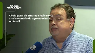 Embrapa Meio-Norte General Manager analyzes the agricultural landscape in Piauí and Brazil