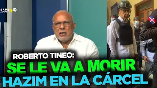 Roberto Tineo warns Santiago Hazim could die in prison and then justice will not be served