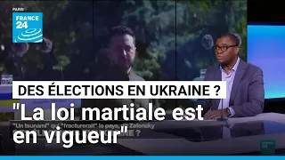 Pas d'élections en Ukraine : "C'est compliqué sur le plan constitutionnel" • FRANCE 24