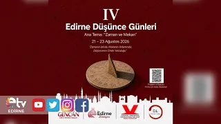 4TH EDİRNE DAYS OF THOUGHT BEGINS WITH THE THEME "TIME AND SPACE"
