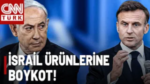 Macron'dan, Netanyahu'yu Çok Kızdıracak Hamle: İsrail Ürünlerine Ağır Boykot