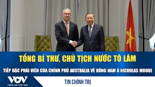 General Secretary and President To Lam meets Australian Government Special Envoy for Southeast Asia