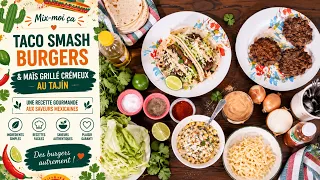 Mix-moi ça: Taco Smash Burgers & Maïs Grillé Crémeux au Tajín