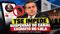 TSE blocks suspension of "Exército do Lula" channel without plenary decision