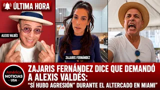ZAJARIS FERNÁNDEZ DICE QUE DEMANDÓ A ALEXIS VALDÉS: "Sí hubo agresión" durante el altercado en Miami