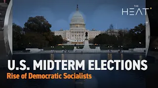 The Heat: U.S. midterm elections | Rise of Democratic Socialists