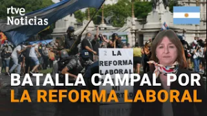 ARGENTINA | El SENADO aprueba la REFORMA LABORAL de MILEI en medio de PROTESTAS en las CALLES | RTVE