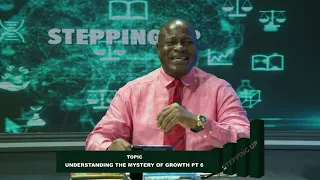 STEPPING UP || UNDERSTANDING THE MYSTERY OF GROWTH PT.6
