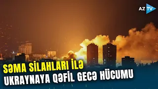 Ukraynaya qəfil GECƏ HÜCUMUNDA paytaxt vuruldu: Ölən və yaralananlar var – SƏMA SİLAHLARI İŞƏ DÜŞDÜ