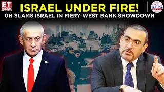 BREAKING: UN Delivers Explosive Rebuke Over Israeli West Bank Expansion | ET Now | Latest News
