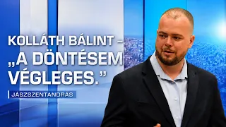 KOLLÁTH BÁLINT – „A DÖNTÉSEM VÉGLEGES.”