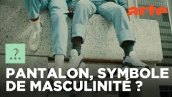 Est-il vrai que les hommes ont toujours porté le pantalon ? | ARTE