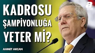 Fenerbahçe'nin Kadrosu Şampiyonluk İçin Yeterli Mi? | Aziz Yıldırım'dan Şampiyonluk Açıklaması