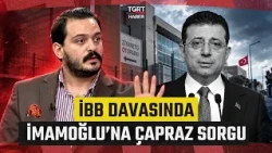 Cross-Examination for Ekrem İmamoğlu! Journalist Hasan Basri Akdemir Explained It All - TGRT Haber