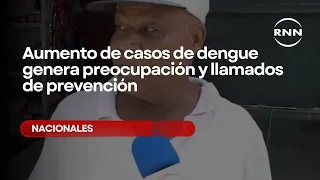 Aumento de casos de dengue genera preocupación y llamados de prevención