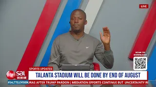 Talanta Stadium will be done by end of August | SportsUpdates
