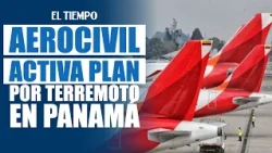 Aerocivil activates contingency plan due to earthquake in Panama | EL TIEMPO