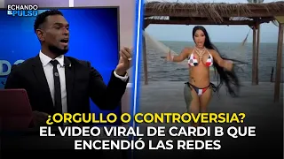 Joel Ramírez | Pride or Controversy? Cardi B's Viral Video | ECHANDO EL PULSO