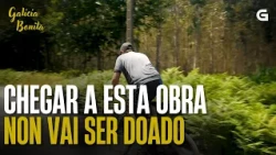 Chegar a esta OBRA non vai ser NADA DOADO | GALICIA BONITA
