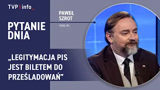 Paweł Szrot: A PiS membership card is a ticket to persecution | QUESTION OF THE DAY