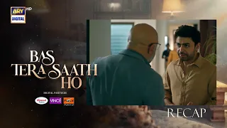 Bas Tera Saath Ho Episode 34 | RECAP| Farhan Saeed | Sana Javed | ARY Digital