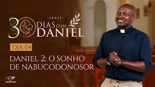 NEBUCHADNEZZAR'S DREAM | EP. 4 | 30 DAYS WITH DANIEL