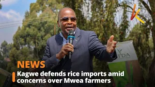 Kagwe defends rice imports amid concerns over Mwea farmers