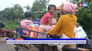 [VIDEO] Around 20,000 Cambodian Border Residents Remain Displaced