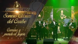 [Concierto De Lujo] – Sonero Clásico del Caribe – Camina y prende el fogón