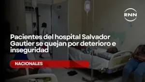 Pacientes del hospital Salvador Gautier se quejan por deterioro e inseguridad