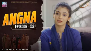 Angna Episode 53 | Laiba Khan | ARY Zindagi Drama