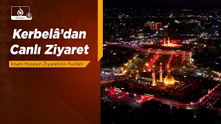Kerbelâ’dan Canlı Ziyaret: İmam Hüseyin Ziyaretinin Fazileti | Futros