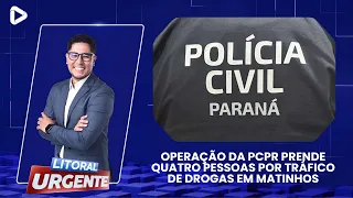 OPERAÇÃO DA PCPR PRENDE QUATRO PESSOAS POR TRÁFICO DE DROGAS EM MATINHOS