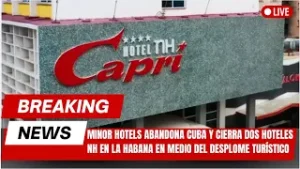 Minor Hotels abandona Cuba y cierra dos hoteles NH en La Habana en medio del desplome turístico