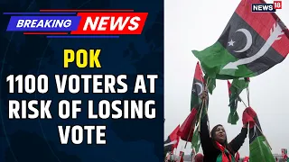 PoK: PPP Alleges Polling Irregularities, 1100 Voters At Risk Of Losing Vote | News18