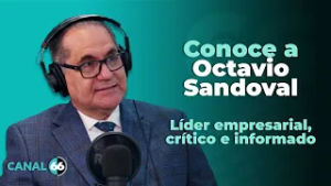 Conoce a Octavio Sandoval, líder empresarial, crítico e informado