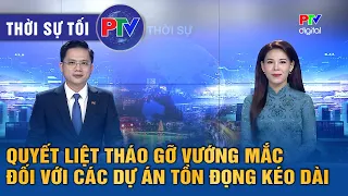 Thời sự Phú Thọ tối 18/08/2026 | Quyết liệt tháo gỡ vướng mắc đối với các dự án tồn đọng kéo dài