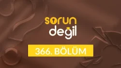 Çocuk Yetiştirirken Anlaşamayan Çiftler - Sorun Değil 366. Bölüm