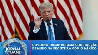 US government resumes construction of border wall with Mexico | Jornal da Band